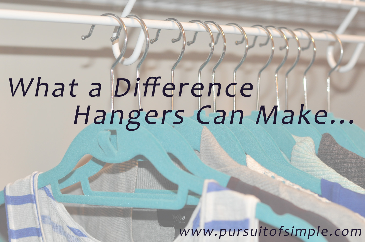 Easy Closet Hack to Save Space & Simplify: Matching Hangers - Pursuit of  Simple