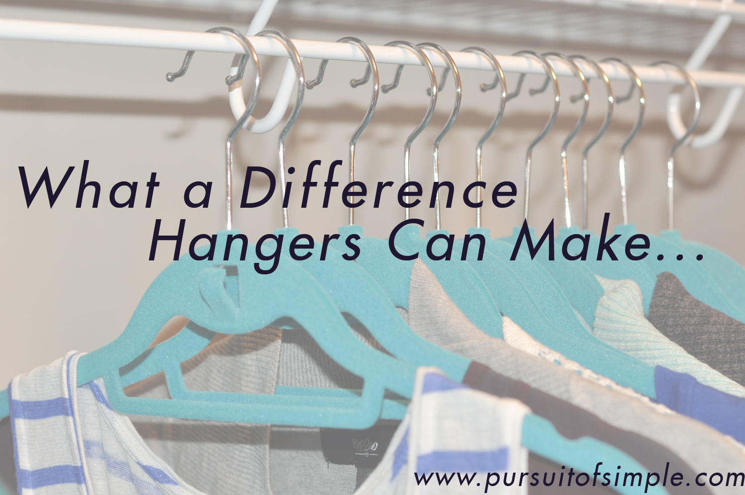 https://pursuitofsimple.com/wp-content/uploads/2014/02/What-a-Difference-Hangers-Can-Make.jpg